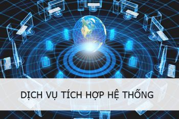 DỊCH VỤ  TÍCH HỢP HỆ THỐNG